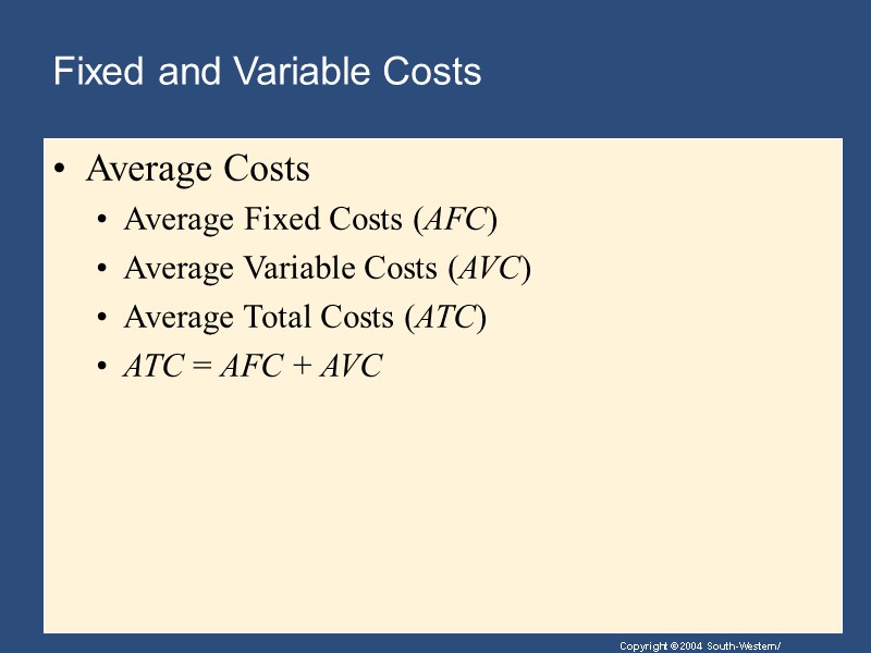 Fixed and Variable Costs Average Costs Average Fixed Costs (AFC) Average Variable Costs (AVC)